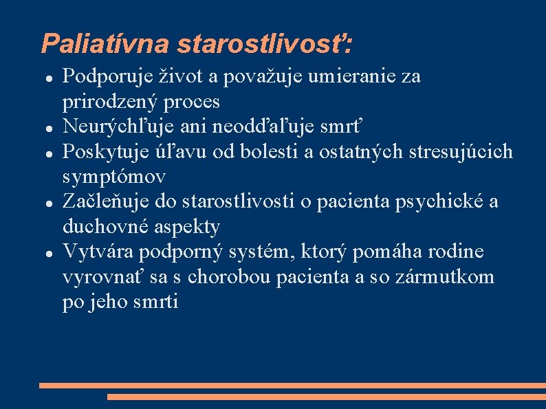 Paliatívna starostlivosť: Podporuje život a považuje umieranie za prirodzený proces Neurýchľuje ani neodďaľuje smrť