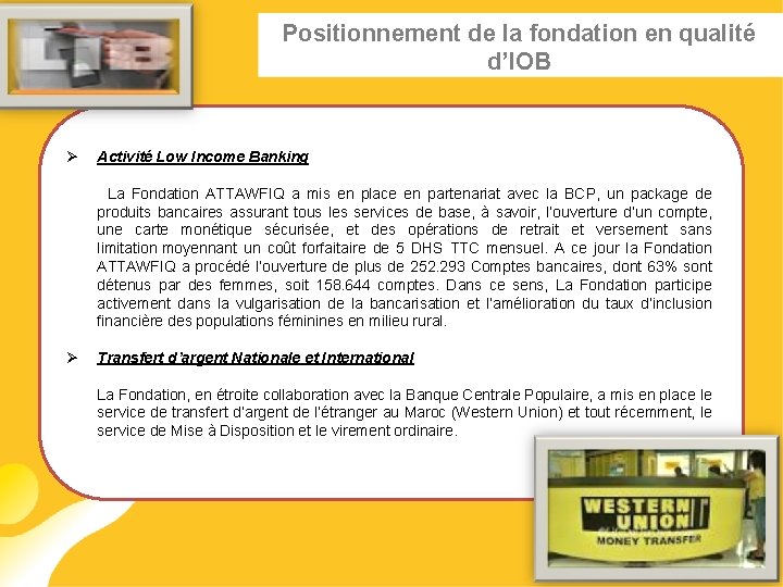 Positionnement de la fondation en qualité d’IOB Ø Activité Low Income Banking La Fondation