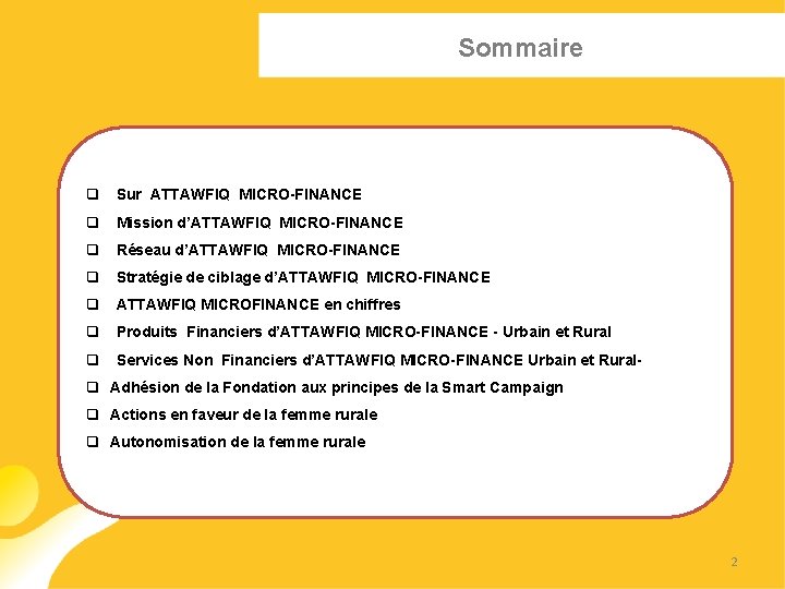 Sommaire q Sur ATTAWFIQ MICRO-FINANCE q Mission d’ATTAWFIQ MICRO-FINANCE q Réseau d’ATTAWFIQ MICRO-FINANCE q