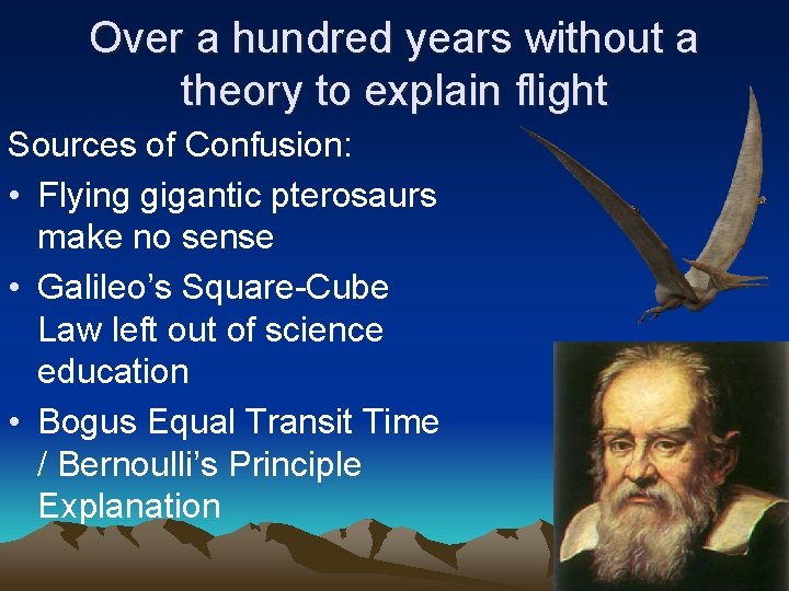 Over a hundred years without a theory to explain flight Sources of Confusion: •