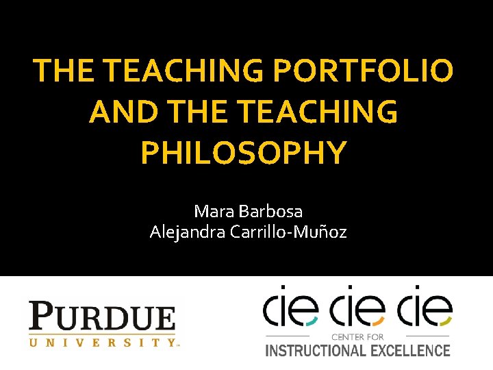 THE TEACHING PORTFOLIO AND THE TEACHING PHILOSOPHY Mara Barbosa Alejandra Carrillo-Muñoz 