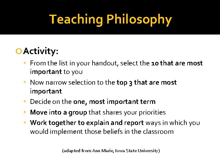 Teaching Philosophy Activity: From the list in your handout, select the 10 that are