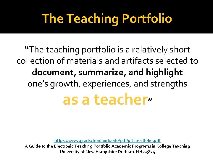 The Teaching Portfolio “The teaching portfolio is a relatively short collection of materials and