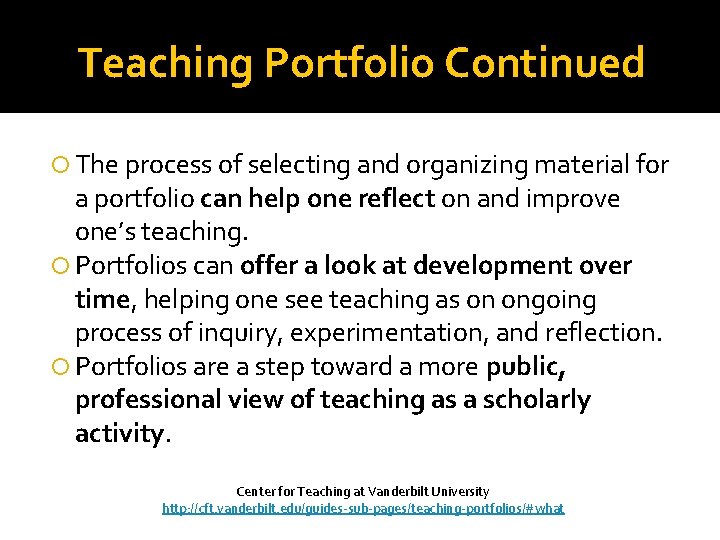 Teaching Portfolio Continued The process of selecting and organizing material for a portfolio can