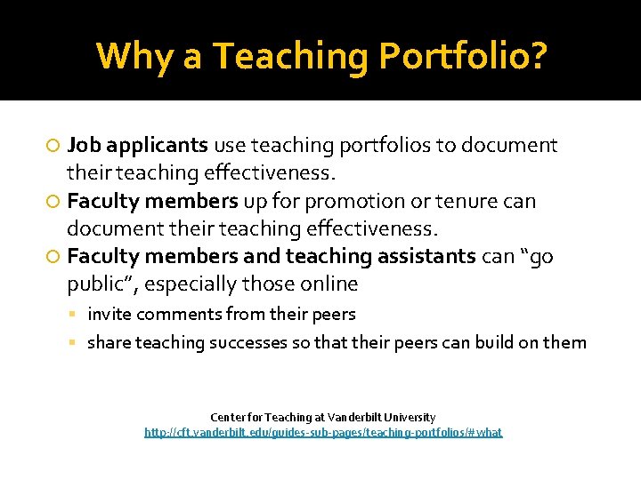 Why a Teaching Portfolio? Job applicants use teaching portfolios to document their teaching effectiveness.