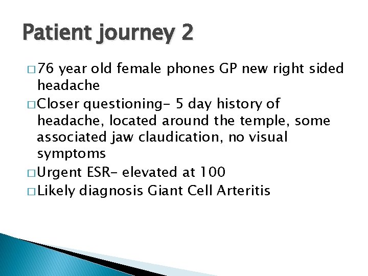 Patient journey 2 � 76 year old female phones GP new right sided headache Patient journey 2 � 76 year old female phones GP new right sided headache