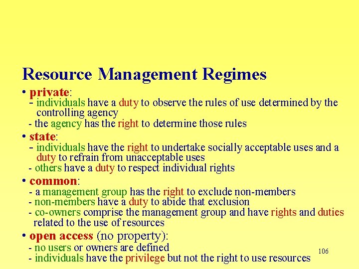 Resource Management Regimes • private: - individuals have a duty to observe the rules