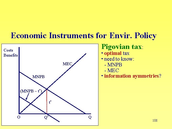 Economic Instruments for Envir. Policy Pigovian tax: Costs Benefits • optimal tax • need