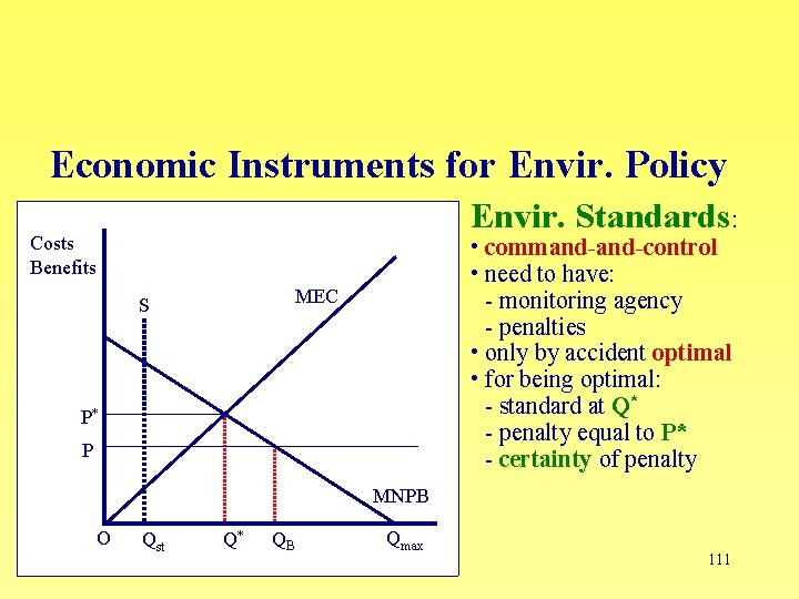 Economic Instruments for Envir. Policy Envir. Standards: Costs Benefits • command-control • need to