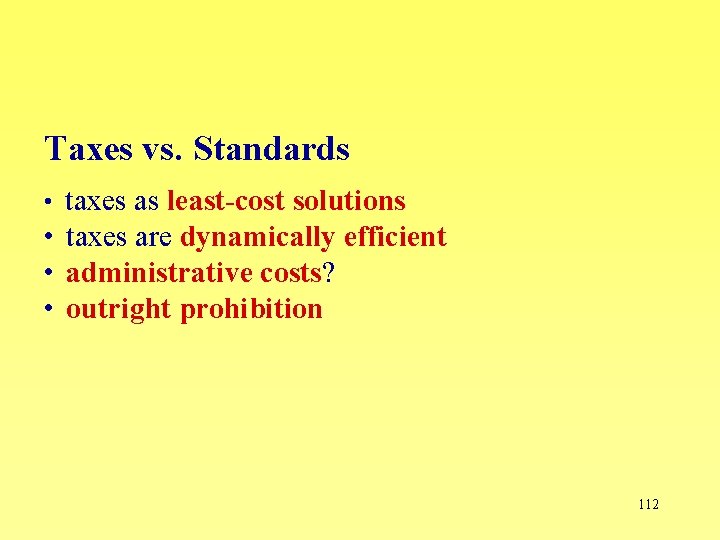 Taxes vs. Standards • taxes as least-cost solutions • taxes are dynamically efficient •