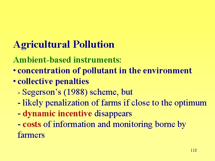 Agricultural Pollution Ambient-based instruments: • concentration of pollutant in the environment • collective penalties