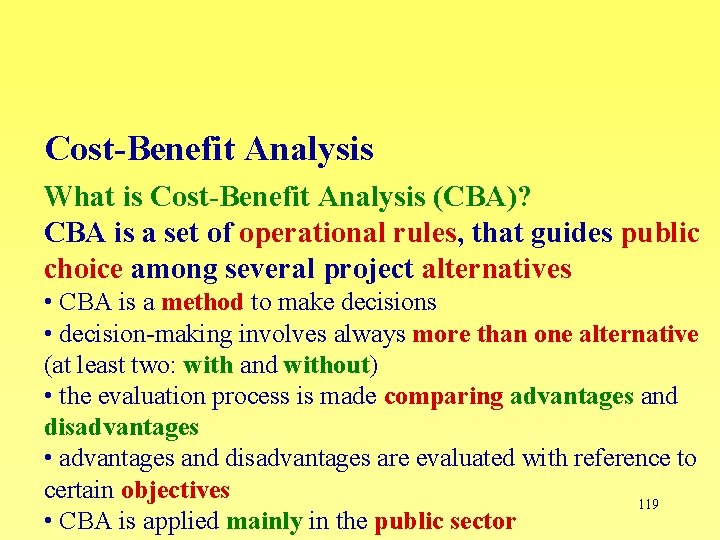 Cost-Benefit Analysis What is Cost-Benefit Analysis (CBA)? CBA is a set of operational rules,