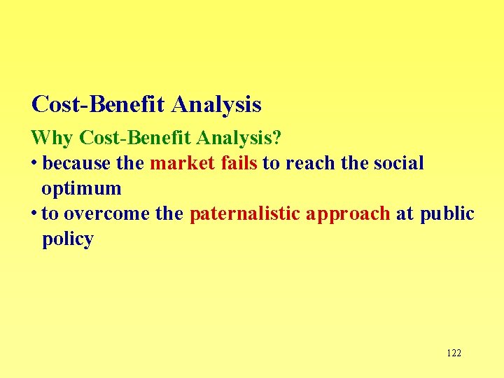 Cost-Benefit Analysis Why Cost-Benefit Analysis? • because the market fails to reach the social