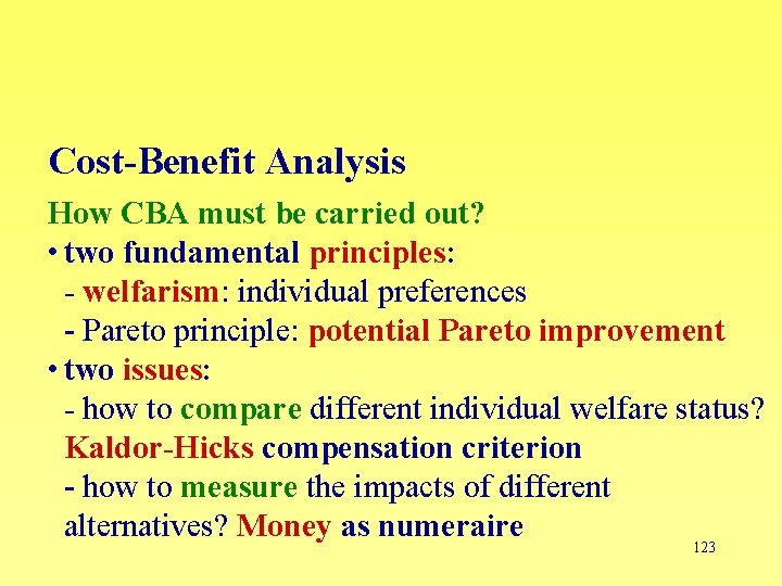 Cost-Benefit Analysis How CBA must be carried out? • two fundamental principles: - welfarism: