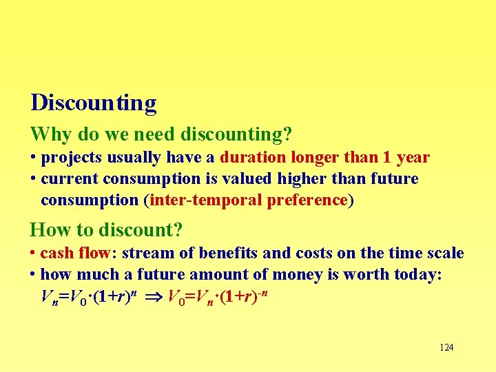 Discounting Why do we need discounting? • projects usually have a duration longer than