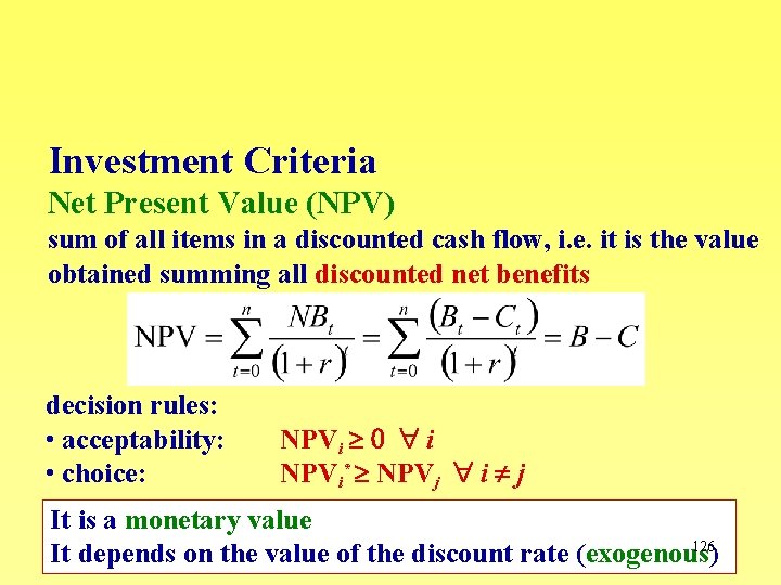 Investment Criteria Net Present Value (NPV) sum of all items in a discounted cash