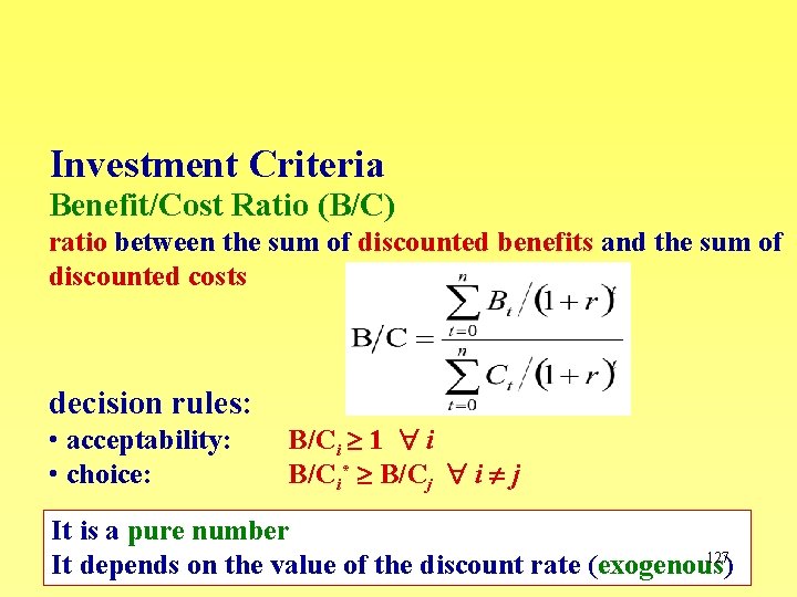 Investment Criteria Benefit/Cost Ratio (B/C) ratio between the sum of discounted benefits and the