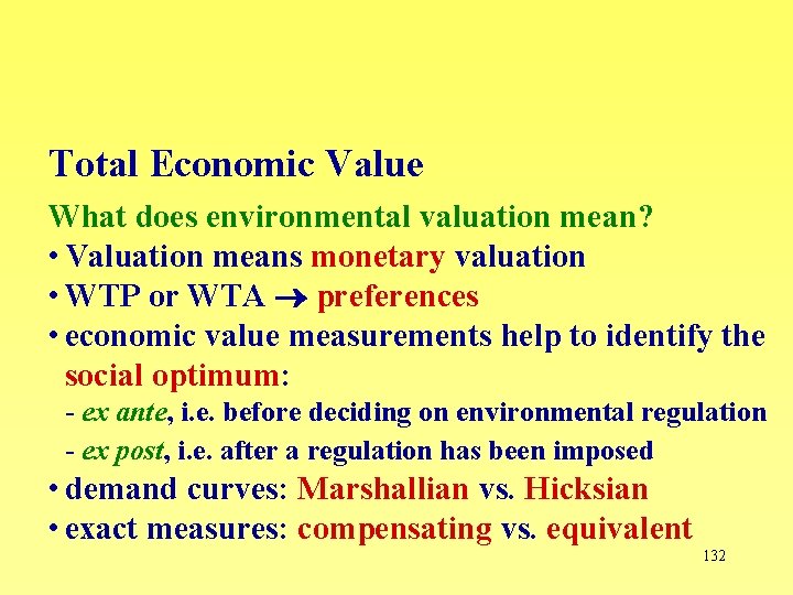 Total Economic Value What does environmental valuation mean? • Valuation means monetary valuation •
