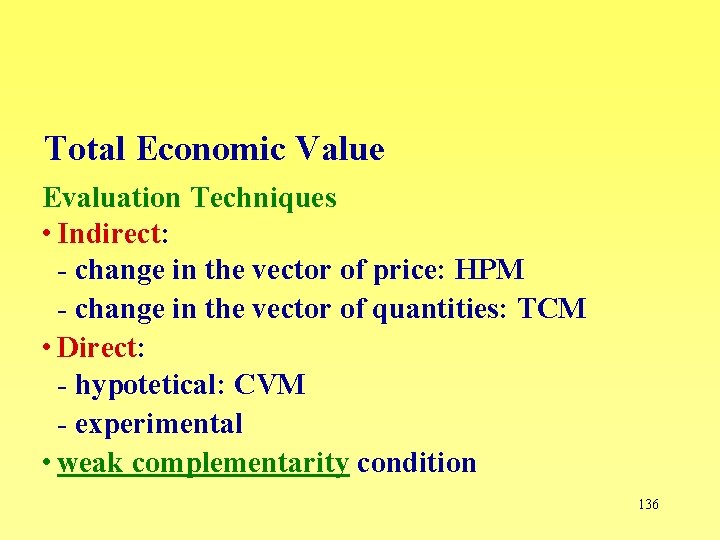Total Economic Value Evaluation Techniques • Indirect: - change in the vector of price: