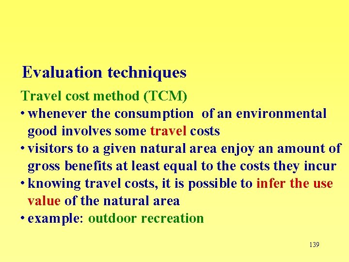 Evaluation techniques Travel cost method (TCM) • whenever the consumption of an environmental good
