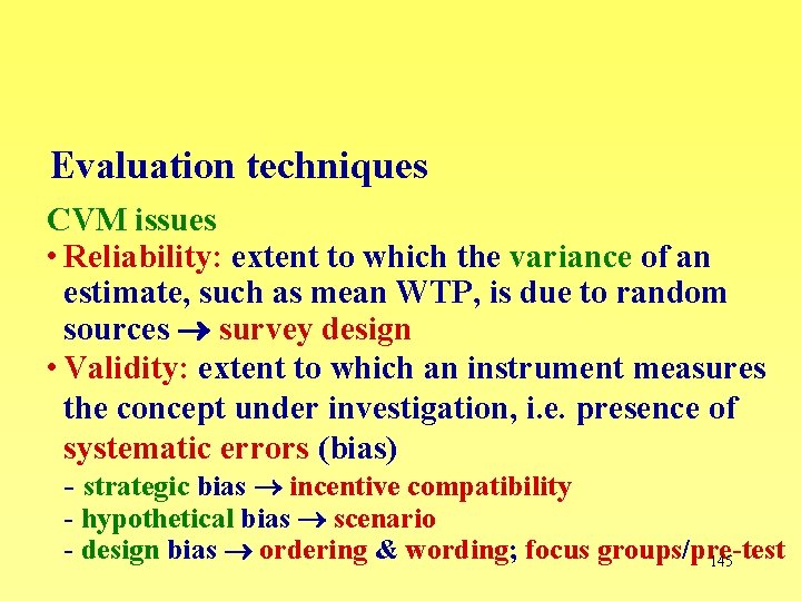 Evaluation techniques CVM issues • Reliability: extent to which the variance of an estimate,