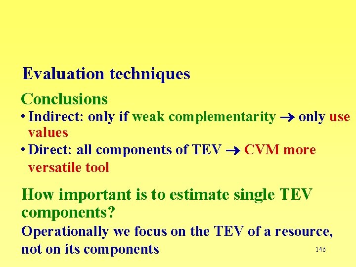 Evaluation techniques Conclusions • Indirect: only if weak complementarity only use values • Direct: