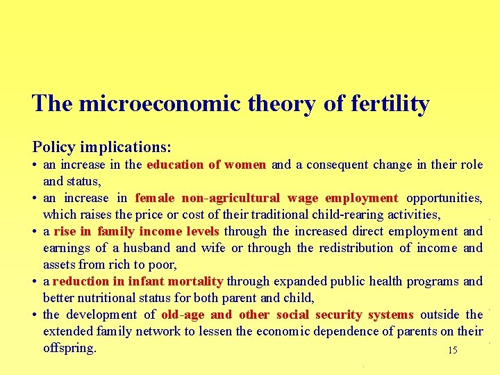 The microeconomic theory of fertility Policy implications: • an increase in the education of