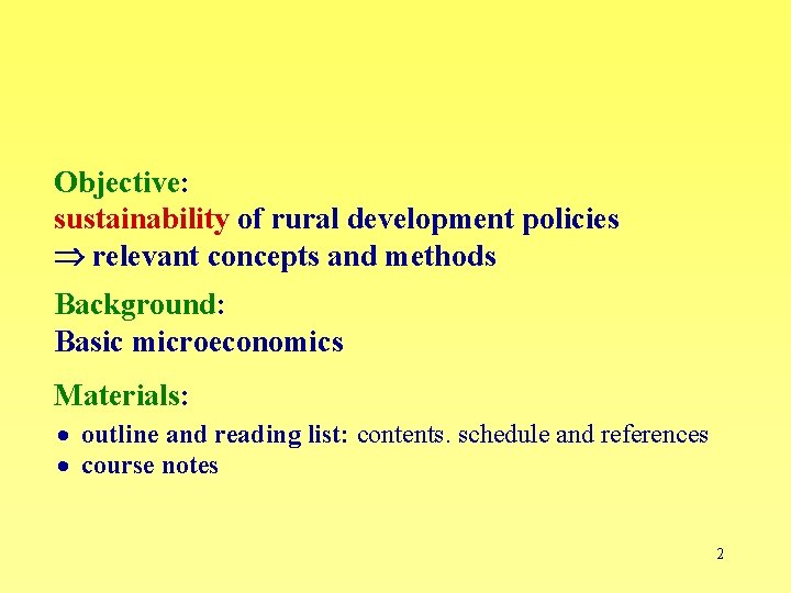 Objective: sustainability of rural development policies relevant concepts and methods Background: Basic microeconomics Materials: