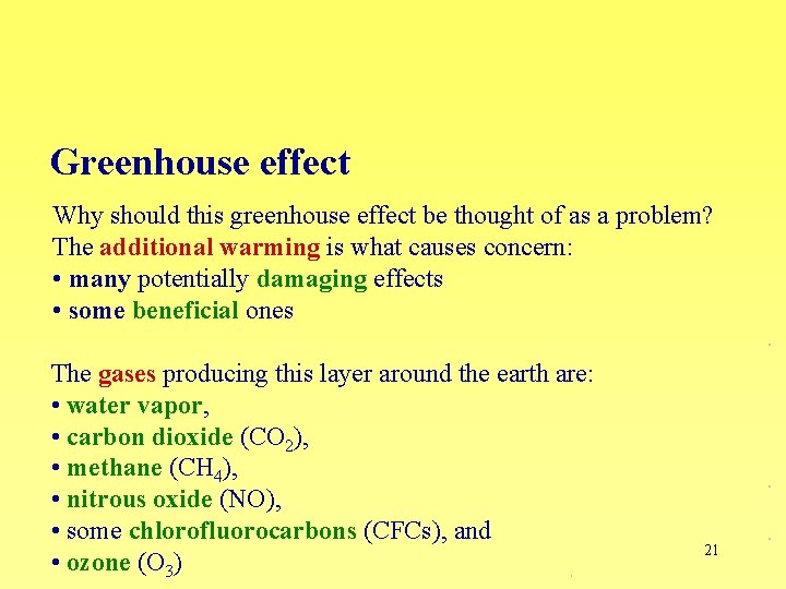 Greenhouse effect Why should this greenhouse effect be thought of as a problem? The