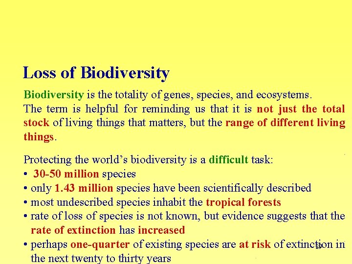 Loss of Biodiversity is the totality of genes, species, and ecosystems. The term is