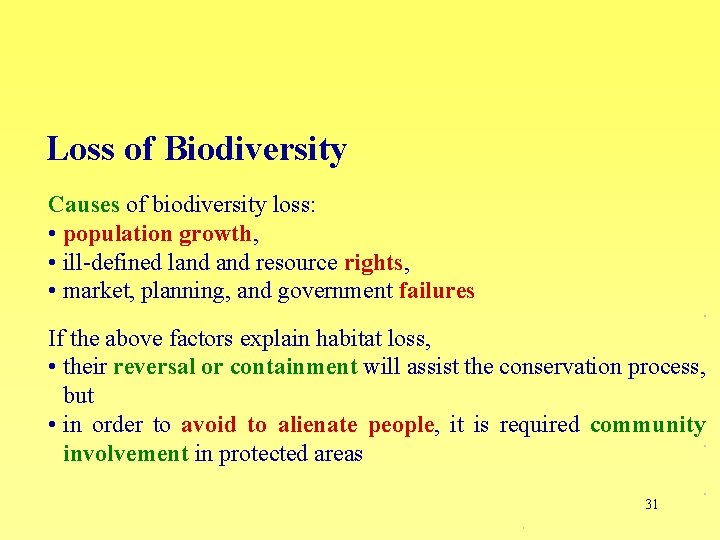 Loss of Biodiversity Causes of biodiversity loss: • population growth, • ill-defined land resource
