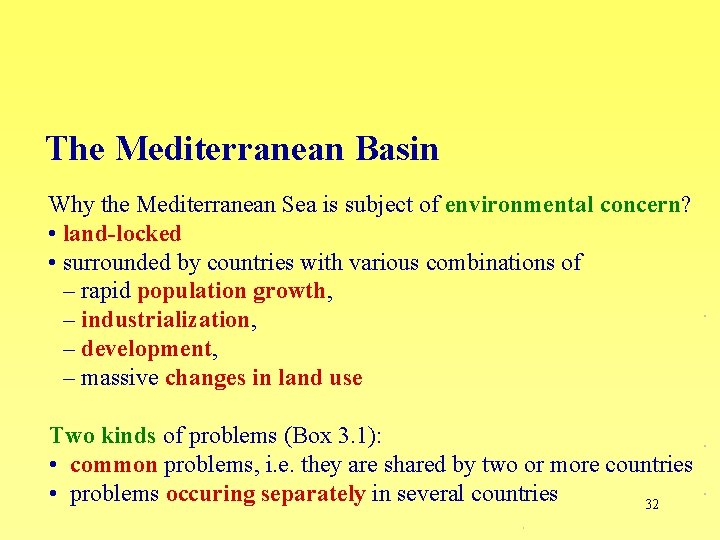 The Mediterranean Basin Why the Mediterranean Sea is subject of environmental concern? • land-locked