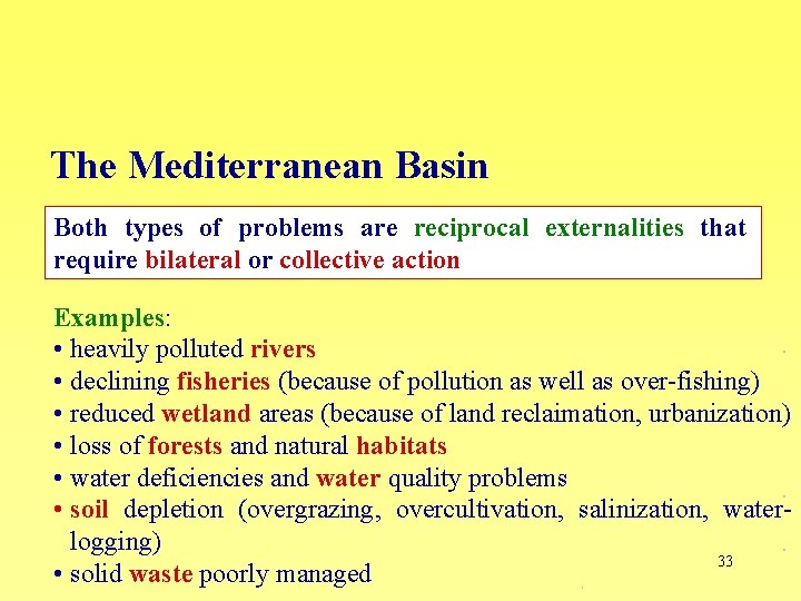 The Mediterranean Basin Both types of problems are reciprocal externalities that require bilateral or