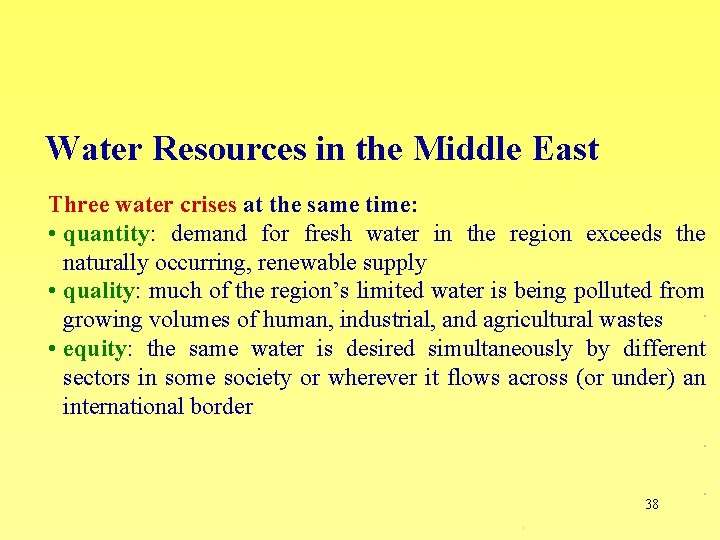 Water Resources in the Middle East Three water crises at the same time: •
