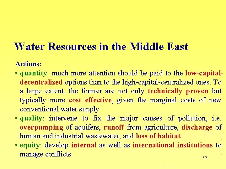 Water Resources in the Middle East Actions: • quantity: much more attention should be