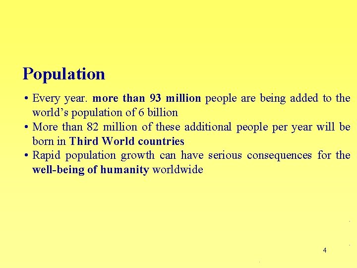 Population • Every year. more than 93 million people are being added to the