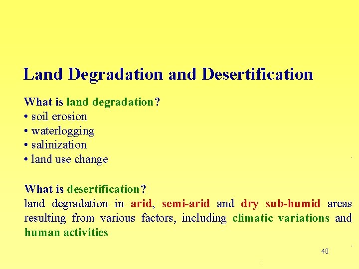 Land Degradation and Desertification What is land degradation? • soil erosion • waterlogging •