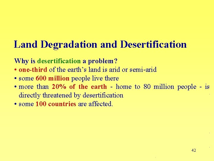 Land Degradation and Desertification Why is desertification a problem? • one-third of the earth’s