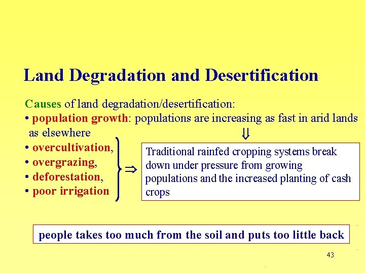 Land Degradation and Desertification Causes of land degradation/desertification: • population growth: populations are increasing