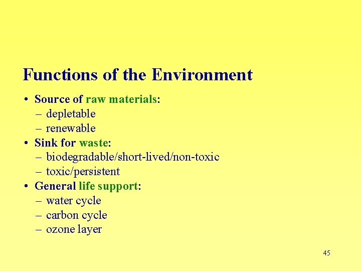 Functions of the Environment • Source of raw materials: – depletable – renewable •