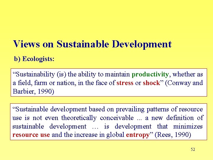 Views on Sustainable Development b) Ecologists: “Sustainability (is) the ability to maintain productivity, whether
