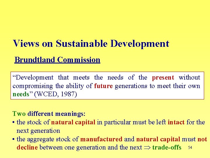 Views on Sustainable Development Brundtland Commission “Development that meets the needs of the present
