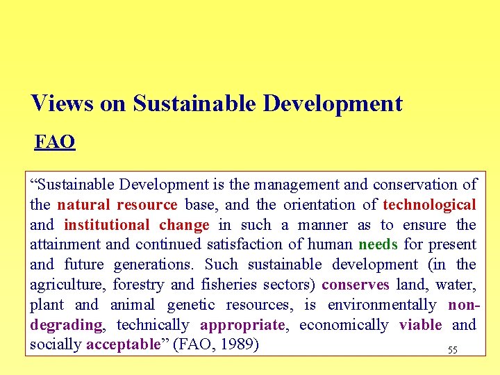Views on Sustainable Development FAO “Sustainable Development is the management and conservation of the
