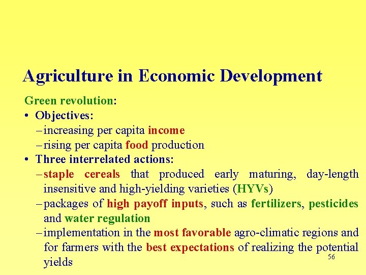 Agriculture in Economic Development Green revolution: • Objectives: – increasing per capita income –