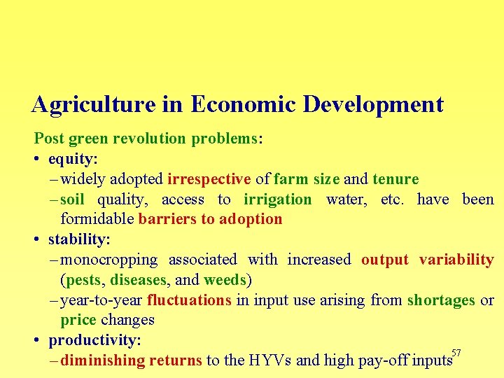 Agriculture in Economic Development Post green revolution problems: • equity: – widely adopted irrespective