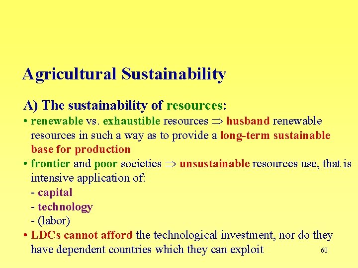 Agricultural Sustainability A) The sustainability of resources: • renewable vs. exhaustible resources husband renewable