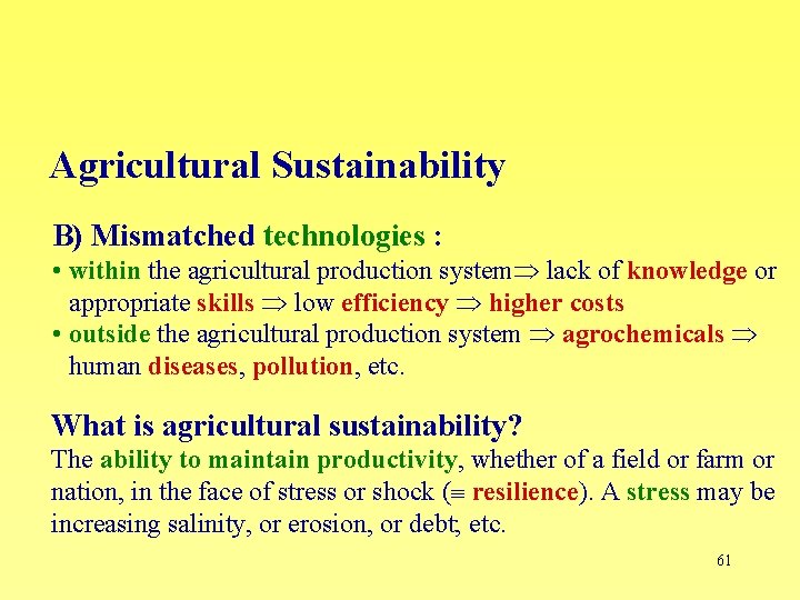 Agricultural Sustainability B) Mismatched technologies : • within the agricultural production system lack of