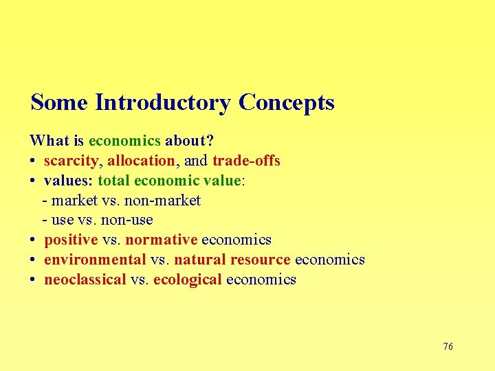 Some Introductory Concepts What is economics about? • scarcity, allocation, and trade-offs • values: