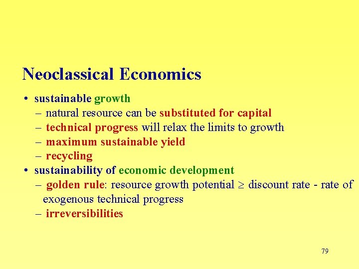 Neoclassical Economics • sustainable growth – natural resource can be substituted for capital –