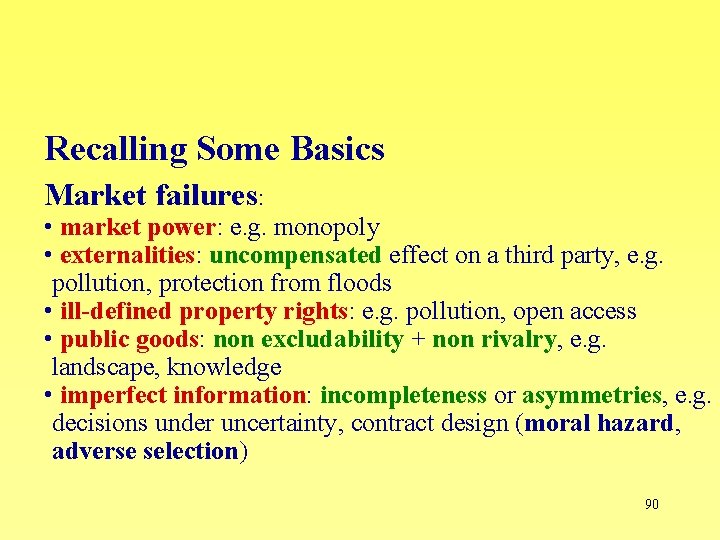 Recalling Some Basics Market failures: • market power: e. g. monopoly • externalities: uncompensated